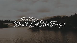 Download Lagu Ben Fuller - Don't Let Me Forget (Lyric Video) MP3