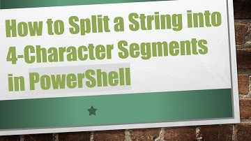How to Split a String into 4-Character Segments in PowerShell