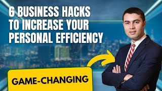 6 Business Hacks To Increase Your Personal Efficiency - Business Hacks 17