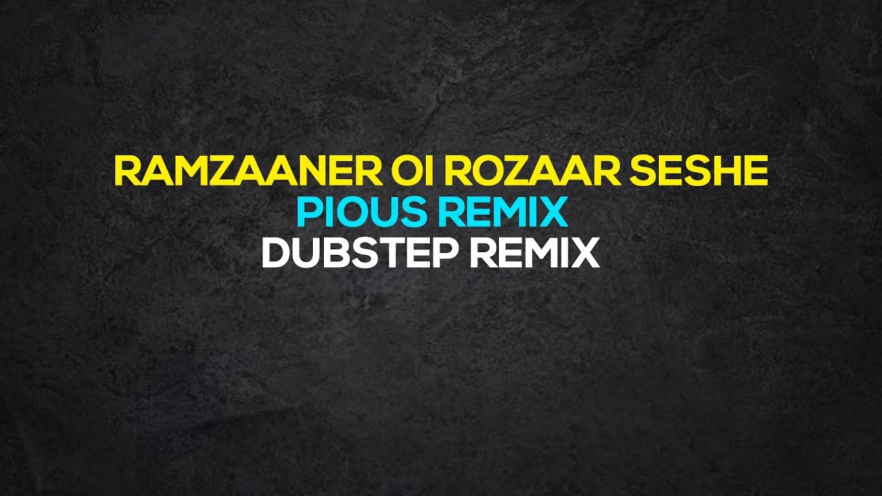Romjaner Oi Rojar Seshe (Cover-Pious REmix) | Dubstep