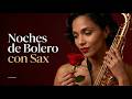 Boleros Sensuales en Sax | Música Latina Instrumental Romántica Llena de Pasión