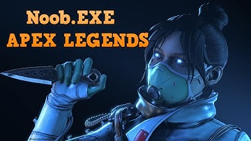 NOOB.EXE | Apex Legends