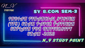 SY B.COM SEM-3 INDIAN FINANCIAL SYSTEM EXAM PAPER PATTERN FOR UNIVERSITY EXAM NOVEMBER DECEMBER-2023