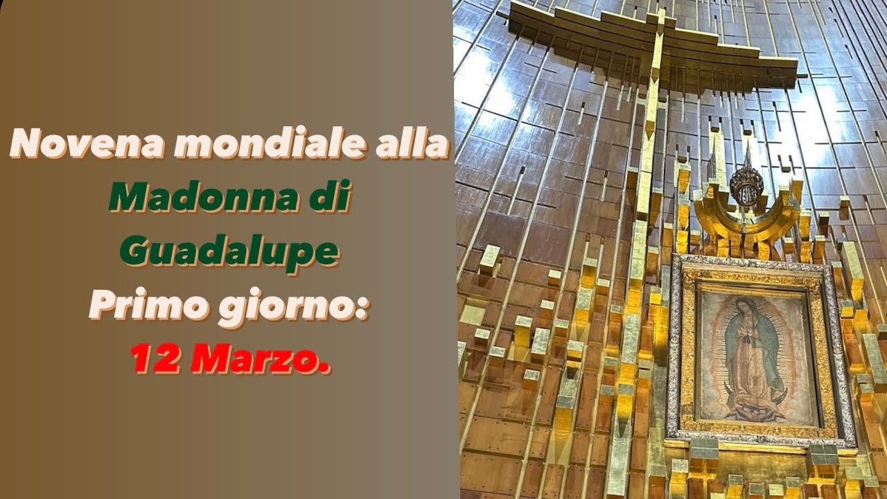 Novena mondiale alla Madonna di Guadalupe. Primo giorno: 12 marzo