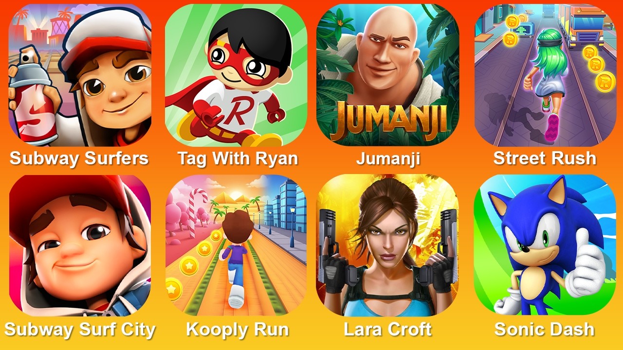 Subway Surf,Tag With Ryan,Jumanji,Street Rush,Subway Surf City,Kooply Run,Lara Croft,Sonic Dash