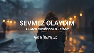 Gülden Karaböcek & Taladro - sevmez olaydım (mix) prod.by İbrahim Dağ #sevmezolaydım