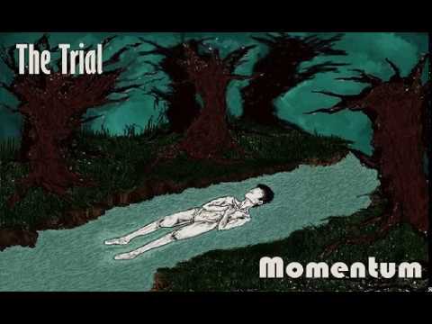 The Trial - Momentum Pt.1