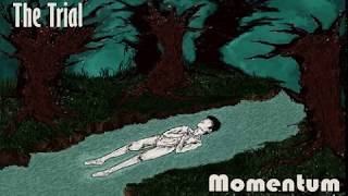 Video thumbnail of "The Trial - Momentum Pt.1"