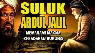 SULUK SYEH ABDUL JALIL. Memahami Makna Kesadaran Burung.