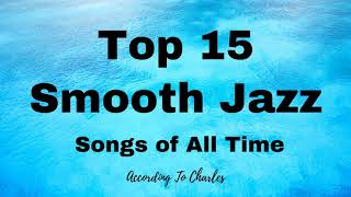 Smooth Jazz 2020• Top 15 Smooth Jazz Songs Of All Time • Charles' Picks