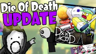 THE DIE OF DEATH UPDATE IS HERE!!! (YAY)