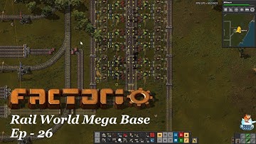Factorio 0.17 - Rail World Mega Base - EP 26