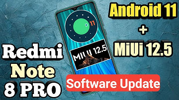 Redmi Note 8 Pro Android 11 &  MiUi 12.5 Update Features & Rollout in India