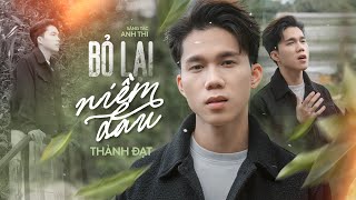 Download Lagu BỎ LẠI NIỀM ĐAU - THÀNH ĐẠT x ANH THI | OFFICIAL MV LYRIC | MP3
