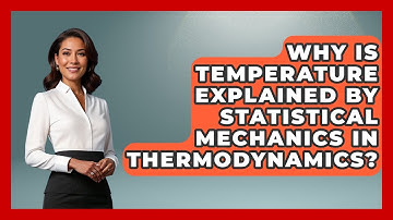 Why Is Temperature Explained By Statistical Mechanics In Thermodynamics?