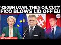 ‘THEY WILL TURN IT OFF!’ Fico Warns EU Over €90BN Ukraine 'War Loan' &amp; Oil Blackmail | World News