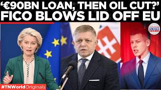 ‘THEY WILL TURN IT OFF!’ Fico Warns EU Over €90BN Ukraine 'War Loan' &amp; Oil Blackmail | World News
