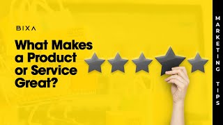 What Makes a Product or Service Great