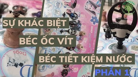 Hệ thống tưới tiết kiệm | Sự khác biệt giữa | béc ốc vít | và | béc tưới tiết kiệm nước | Phần 1