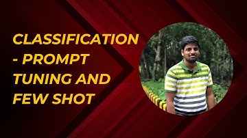 Classification - Prompt Tuning and Few Shot
