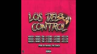 Video thumbnail of "LOS DEL CONTROL | NOASH x NAWEL TBK x 9CERO x LA ERRE x KELLEN (Prod.by Nahuel The Coach)"