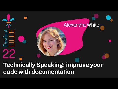 [DEVFEST Lille 2022] - Technically speaking improve your code documentation