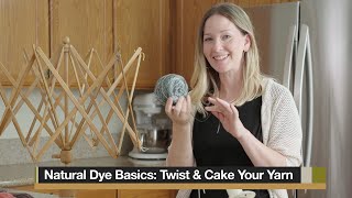 Natural Dye Basics: Twist and Cake your Yarn