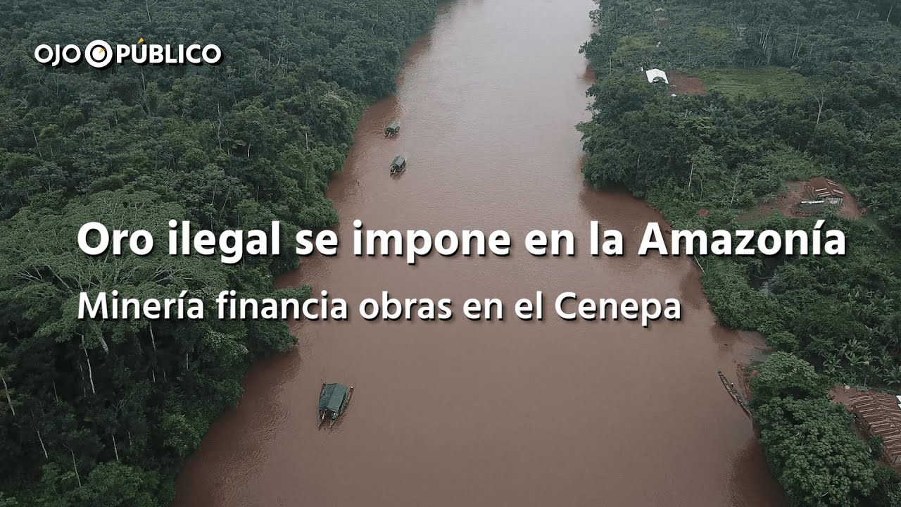 Oro ilegal se impone en la Amazonía: Minería financia obras en el ...