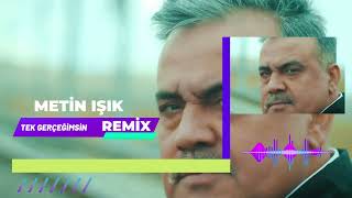 Metin Işık - Tek Gerçeğimsin Remix ( Yeni 2022 ) Resimi