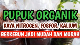 MEMBUAT PUPUK ORGANIK CAIR KAYA NITROGEN, FOSFOR DAN KALIUM