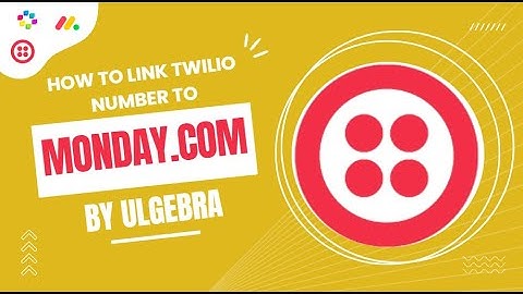 How to link Twilio numbers with Monday.com integration by Ulgebra.