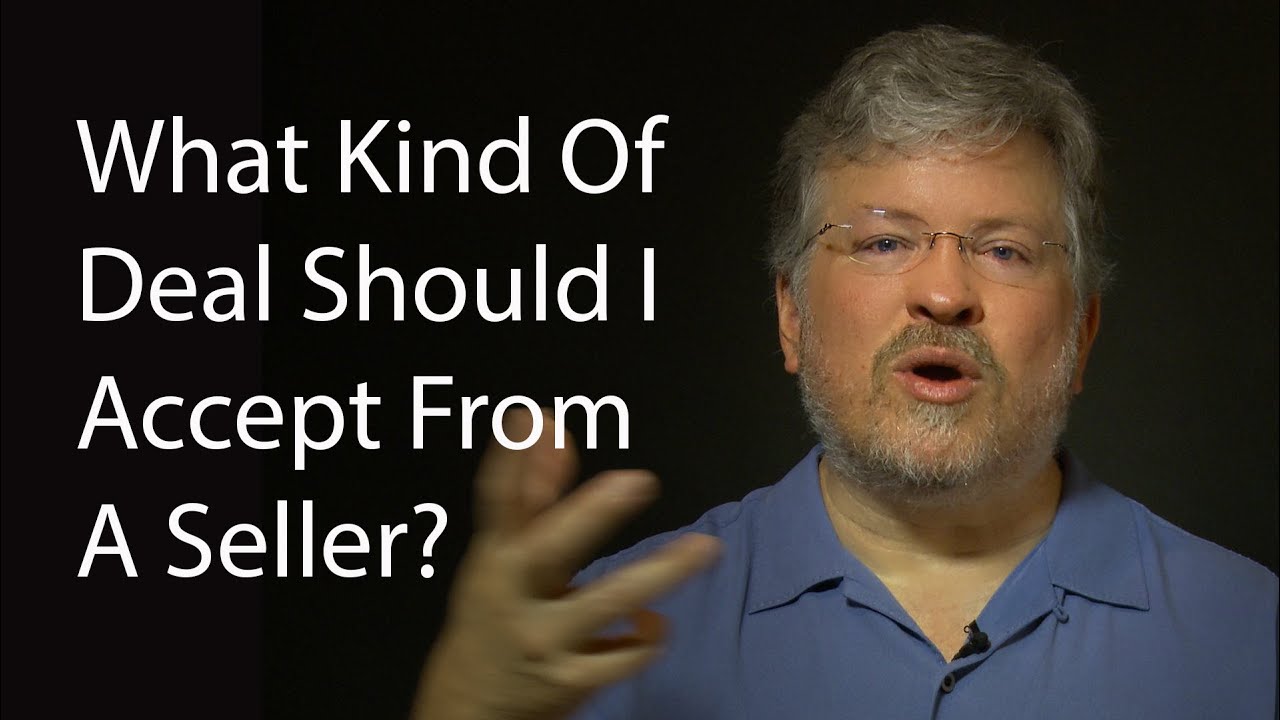 What Kind Of Deal Should I Accept From A Seller? - YouTube