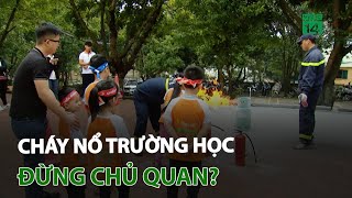 Cháy nổ trường học: Đừng chủ quan? | VTC14