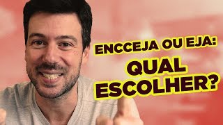 Encceja Ou Eja Qual A Melhor Opção?