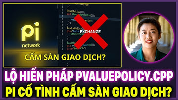 HÉ LỘ "HIẾN PHÁP" PVALUEPOLICY.CPP: PI NETWORK CỐ TÌNH CẤM SÀN GIAO DỊCH?