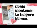 COMO MANTENER TU TRAPERO BLANCO