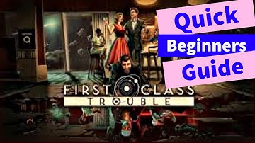 First Class Trouble | Beginners Guide/Tutorial