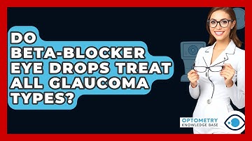 Do Beta-blocker Eye Drops Treat All Glaucoma Types? - Optometry Knowledge Base
