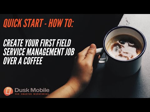 Quick Start - How to create your first job - Dusk IOP Next Generation Field Service Management
