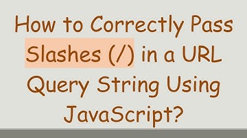 How to Correctly Pass Slashes (/) in a URL Query String Using JavaScript?