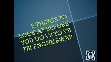 5 Things To Look At Before You Do V6 to V8 TBI Engine Swap