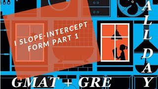 GMAT  - Coordinate Geometry 1  - Slope-Intercept Part 1