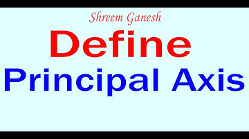Define Principal axis of a spherical mirror. Light : Reflection and Refraction. class 10