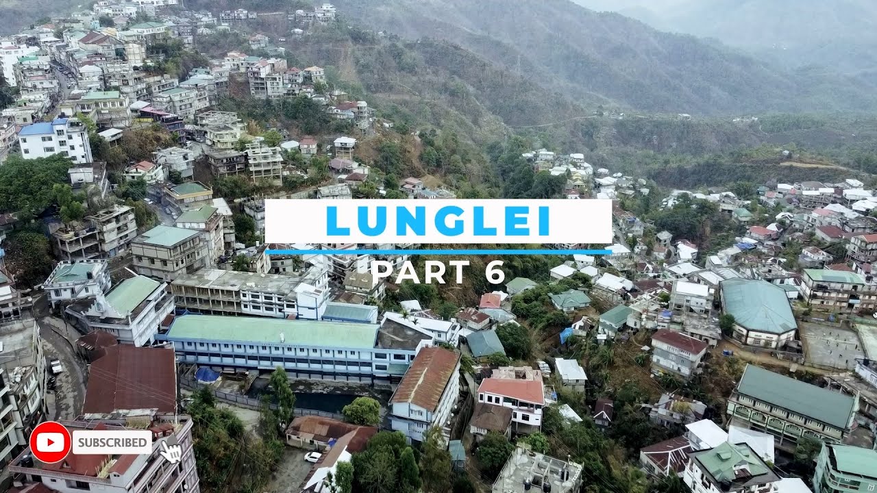 Lunglei Part 6 : Bazar Veng, Venghlun, College Veng