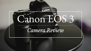 Canon EOS 3 | Film Camera Review