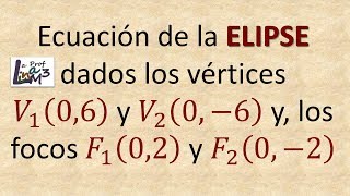 Ecuación de la elipse dados dos vértices y sus focos | La Prof Lina M3