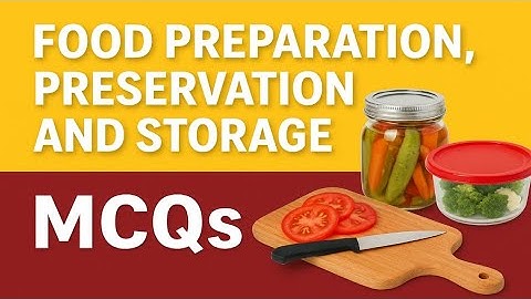 Top 50 MCQs on Food Preparation, Preservation & Storage | Nutrition Exam Questions with Answers