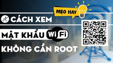 Xem mật khẩu wifi  cực đơn giản không cần [ROOT]