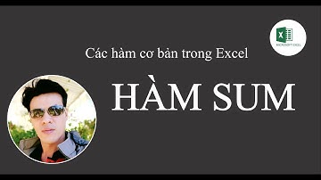 Hàm Sum - Hàm tính tổng | Cách sử dụng hàm Sum trong Excel