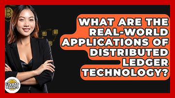 What Are The Real-world Applications Of Distributed Ledger Technology? - CryptoBasics360.com